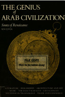 The Genius of Arab civilization : source of Renaissance /