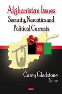 Afghanistan issues : security, narcotics and political currents /