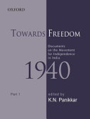 Towards freedom : documents on the movement for independence in India.