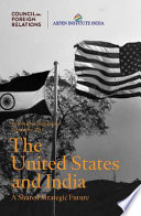 The United States and India : a shared strategic future /