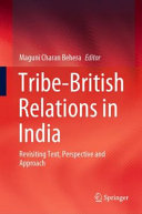 Tribe-British relations in India : revisiting text, perspective and approach /