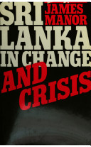 Sri Lanka in change and crisis /