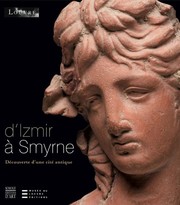 D'Izmir à Smyrne : découverte d'une cité antique /