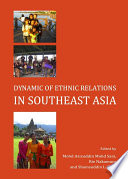 Dynamic of ethnic relations in Southeast Asia /