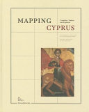 Mapping Cyprus : crusaders, traders and explorers = kruisvaarders, handelaars en ontdekkingsreizigers = croisés, marchands et explorateurs.