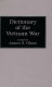 Dictionary of the Vietnam War /