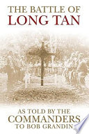 The battle of Long Tan : as told by the commanders to Bob Grandin /