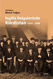 İngiliz belgelerinde Kürdistan, 1918-1958 /