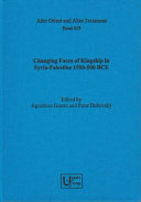 Changing faces of Kingship in Syria-Palestine 1500-500 BCE /