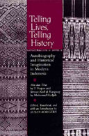 Telling lives, telling history : autobiography and historical imagination in modern Indonesia /