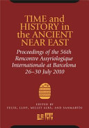 Time and history in the ancient Near East : proceedings of the 56th Rencontre assyriologique internationale at Barcelona 26-30 July 2010 /