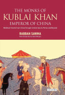 Monks of Kublai Khan, Emperor of China : medieval travels from China through Central Asia to Persia and beyond /