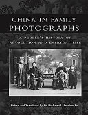 China in family photographs : a people's history of revolution and everyday life /