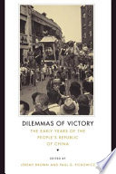 Dilemmas of victory : the early years of the People's Republic of China /