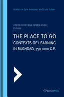 The place to go : contexts of learning in Baghdad, 750-1000 C.E. /