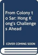 From colony to SAR : Hong Kong's challenges ahead /