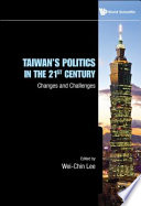 Taiwan's politics in the 21st century : changes and challenges /