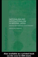 Nationalism and internationalism in imperial Japan : autonomy, Asian brotherhood, or world citizenship? /