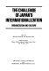 The Challenge of Japan's internationalization : organization and culture : seminar proceedings, Kwansei Gakuin University, Sengari Seminar House, June 30-July 5, 1981 /