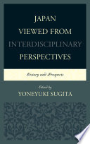 Japan viewed from interdsciplinary perspectives : history and prospects /