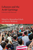 Lebanon and the Arab uprisings : In the eye of the hurricane /