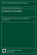 Lebanon in Limbo : postwar society and state in an uncertain regional environment /