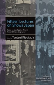 Fifteen lectures on Showa Japan : road to the Pacific war in recent historiography /