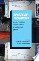 Spaces of Possibility : In, Between, and Beyond Korea and Japan /