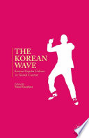 The Korean wave : Korean popular culture in global context /