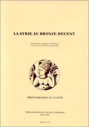 La Syrie au bronze récent : recueil publié à l'occasion du cinquantenaire de la découverte d'Ougarit-Ras Shamra : extraits de la XXVIIe Rencontre assyriologique internationale, Paris, juillet 1980 : protohistoire du Levant.