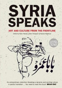 Syria speaks : art and culture from the frontline /