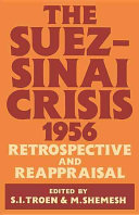 The Suez-Sinai crisis, 1956 : retrospective and reappraisal /