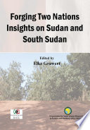 Forging two nations : insights on Sudan and South Sudan /