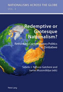 Redemptive or grotesque nationalism? : rethinking contemporary politics in Zimbabwe /