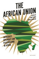 The African Union : autocracy, diplomacy and peacebuilding in Africa /