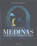 Medinas : Morocco's hidden cities /