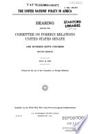 The United Nations' policy in Africa : hearing before the Committee on Foreign Relations, United States Senate, One Hundred Sixth Congress, second session, July 12, 2000.