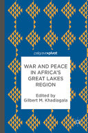 War and peace in Africa's Great Lakes Region /