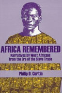 Africa remembered : narratives by West Africans from the era of the slave trade /