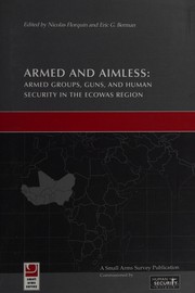 Armed and aimless : armed groups, guns, and human security in the ECOWAS region /