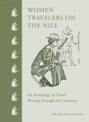 Women travelers on the Nile : an anthology of travel writing through the centuries /