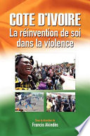 Côte d'Ivoire : a réinvention de soi dans la violence /