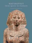 Hatshepsut, from queen to Pharaoh /
