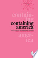 Containing America : cultural production and consumption in Fifties America /