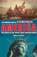 The mammoth book of eyewitness America : the history of the world's most powerful nation /