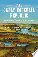 The early imperial republic : from the American Revolution to the U.S.-Mexican War /