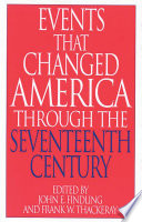 Events that changed America through the seventeenth century /
