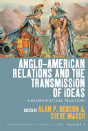 Anglo-American relations and the transmission of ideas : a shared political tradition? /
