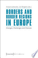 Borders and Border Regions in Europe : Changes, Challenges and Chances.