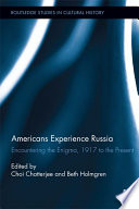 Americans experience Russia : encountering the enigma, 1917 to the present /